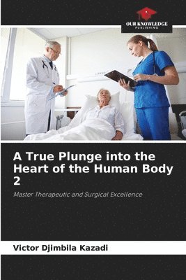 bokomslag A True Plunge into the Heart of the Human Body 2