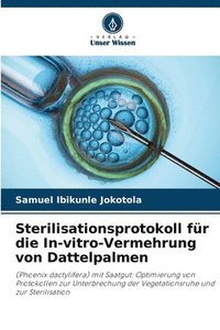 bokomslag Sterilisationsprotokoll für die In-vitro-Vermehrung von Dattelpalmen