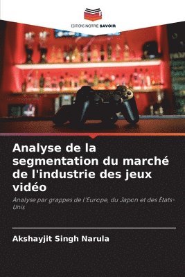 bokomslag Analyse de la segmentation du march de l'industrie des jeux vido