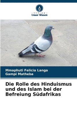 bokomslag Die Rolle des Hinduismus und des Islam bei der Befreiung Sdafrikas