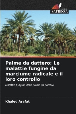 Palme da dattero: Le malattie fungine da marciume radicale e il loro controllo 1