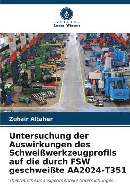 bokomslag Untersuchung der Auswirkungen des Schweiwerkzeugprofils auf die durch FSW geschweite AA2024-T351