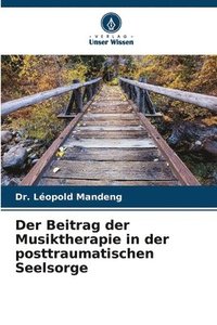 bokomslag Der Beitrag der Musiktherapie in der posttraumatischen Seelsorge