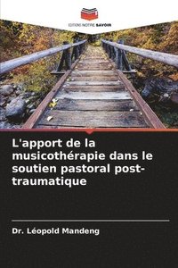 bokomslag L'apport de la musicothérapie dans le soutien pastoral post-traumatique