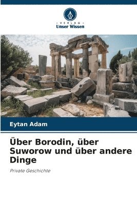 Über Borodin, über Suworow und über andere Dinge 1