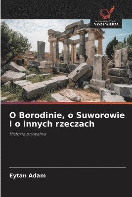 bokomslag O Borodinie, o Suworowie i o innych rzeczach