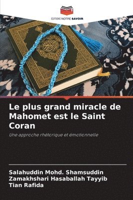 bokomslag plus grand miracle de Mahomet est le Saint Coran