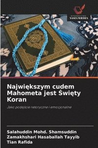 bokomslag Najwi&#281;kszym cudem Mahometa jest &#346;wi&#281;ty Koran