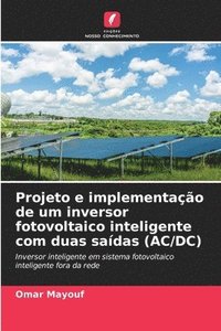 bokomslag Projeto e implementao de um inversor fotovoltaico inteligente com duas sadas (AC/DC)