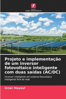 bokomslag Projeto e implementação de um inversor fotovoltaico inteligente com duas saídas (AC/DC)