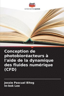 bokomslag Conception de photobioracteurs  l'aide de la dynamique des fluides numrique (CFD)