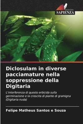 bokomslag Diclosulam in diverse pacciamature nella soppressione della Digitaria