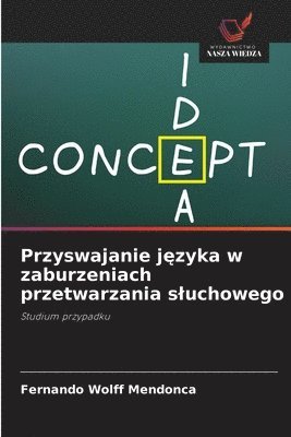 bokomslag Przyswajanie j&#281;zyka w zaburzeniach przetwarzania sluchowego