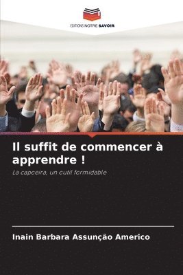 bokomslag Il suffit de commencer  apprendre !