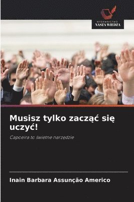 bokomslag Musisz tylko zacz&#261;c si&#281; uczyc!