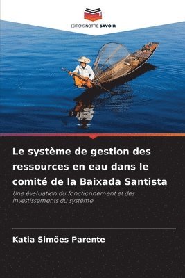 bokomslag Le systme de gestion des ressources en eau dans le comit de la Baixada Santista