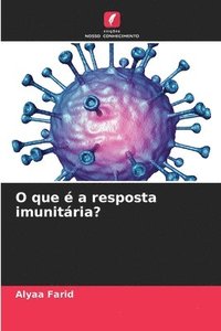 bokomslag O que  a resposta imunitria?