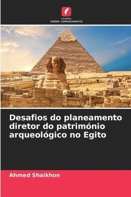 Desafios do planeamento diretor do patrimnio arqueolgico no Egito 1