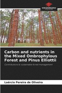 bokomslag Carbon and nutrients in the Mixed Ombrophylous Forest and Pinus Elliottii