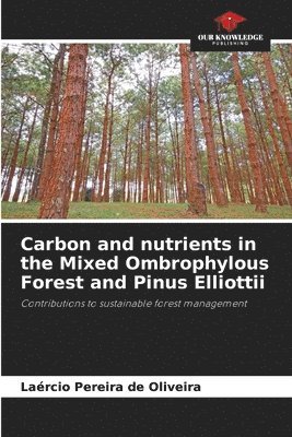 bokomslag Carbon and nutrients in the Mixed Ombrophylous Forest and Pinus Elliottii