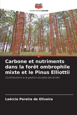 bokomslag Carbone et nutriments dans la fort ombrophile mixte et le Pinus Elliottii