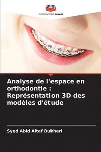 bokomslag Analyse de l'espace en orthodontie: Représentation 3D des modèles d'étude