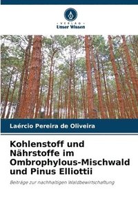 bokomslag Kohlenstoff und Nährstoffe im Ombrophylous-Mischwald und Pinus Elliottii