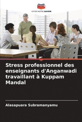 bokomslag Stress professionnel des enseignants d'Anganwadi travaillant à Kuppam Mandal