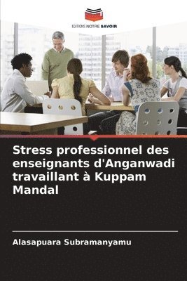 bokomslag Stress professionnel des enseignants d'Anganwadi travaillant  Kuppam Mandal