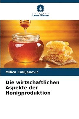 bokomslag Die wirtschaftlichen Aspekte der Honigproduktion