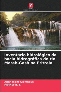 bokomslag Inventário hidrológico da bacia hidrográfica do rio Mereb-Gash na Eritreia