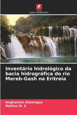 bokomslag Inventrio hidrolgico da bacia hidrogrfica do rio Mereb-Gash na Eritreia