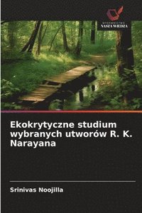 bokomslag Ekokrytyczne studium wybranych utworów R. K. Narayana