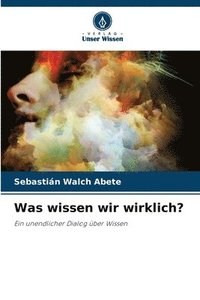 bokomslag Was wissen wir wirklich?