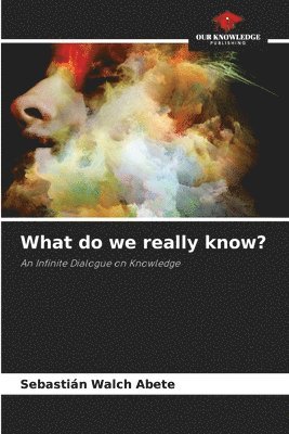 What do we really know? 1