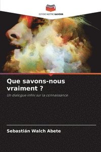 bokomslag Que savons-nous vraiment ?