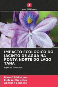 bokomslag Impacto Ecológico Do Jacinto de Água Na Ponta Norte Do Lago Tana