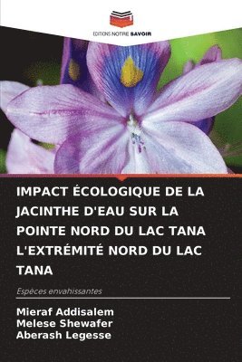 bokomslag Impact Écologique de la Jacinthe d'Eau Sur La Pointe Nord Du Lac Tana l'Extrémité Nord Du Lac Tana