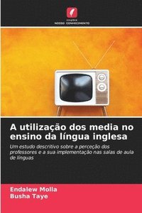 bokomslag A utilização dos media no ensino da língua inglesa