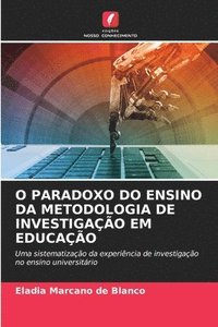 bokomslag O Paradoxo Do Ensino Da Metodologia de Investigao Em Educao