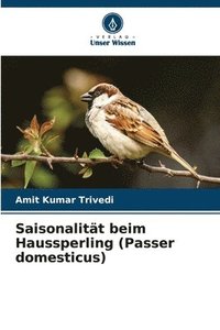 bokomslag Saisonalitt beim Haussperling (Passer domesticus)