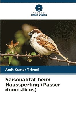 bokomslag Saisonalitt beim Haussperling (Passer domesticus)