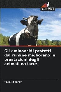 bokomslag Gli aminoacidi protetti dal rumine migliorano le prestazioni degli animali da latte