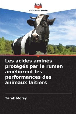 Les acides amins protgs par le rumen amliorent les performances des animaux laitiers 1