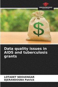 bokomslag Data quality issues in AIDS and tuberculosis grants