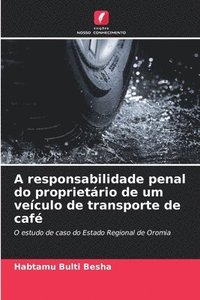 bokomslag A responsabilidade penal do proprietrio de um veculo de transporte de caf