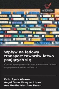 bokomslag Wplyw na l&#261;dowy transport towarów latwo psuj&#261;cych si&#281;