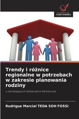 bokomslag Trendy i r&#380;nice regionalne w potrzebach w zakresie planowania rodziny