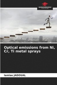 bokomslag Optical emissions from Ni, Cr, Ti metal sprays