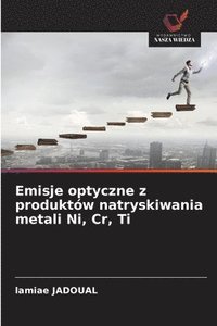 bokomslag Emisje optyczne z produktów natryskiwania metali Ni, Cr, Ti